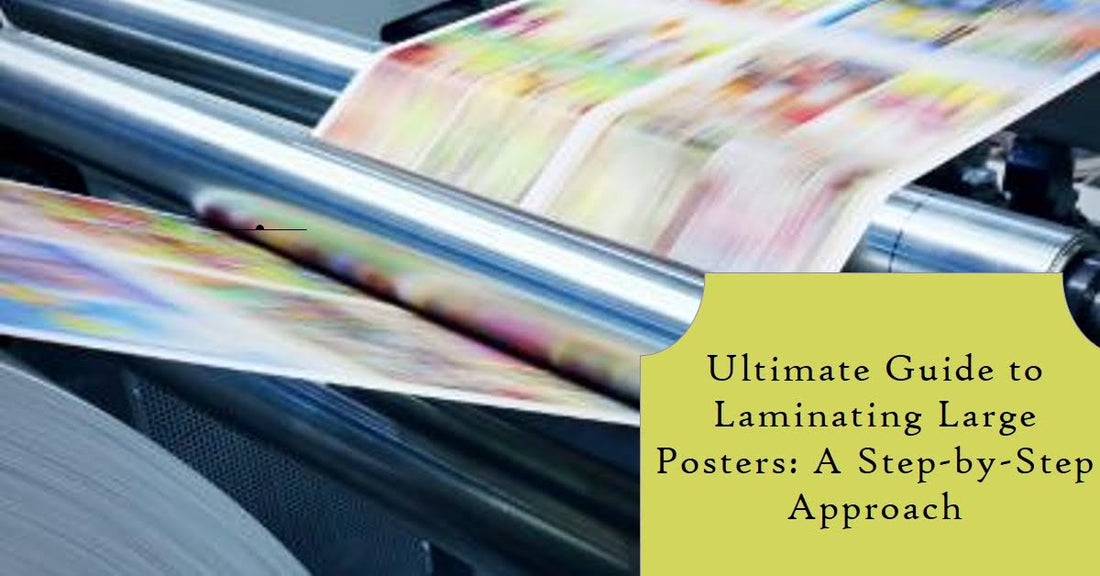 Ultimate Guide to Laminating Large Posters: A Step-by-Step Approach