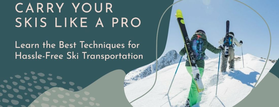 Mastering the Slopes: Essential Tips on How to Carry Skis