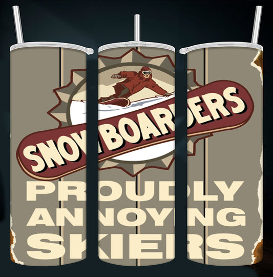 Snowboarders Proudly Annoying Skiers Tumbler